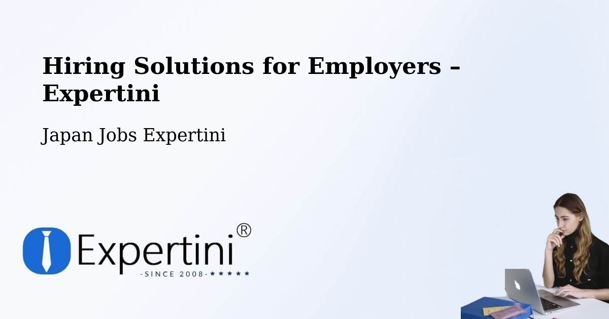 Hiring Solutions for Employers in Yaita Shi - Yaita Shi, Japan Jobs Expertini